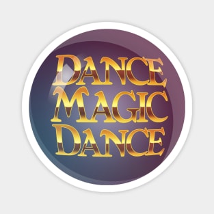 Dance Magic Dance Magnet